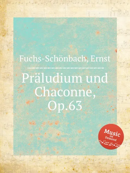 Обложка книги Praludium und Chaconne, Op.63, E. Fuchs-Schönbach