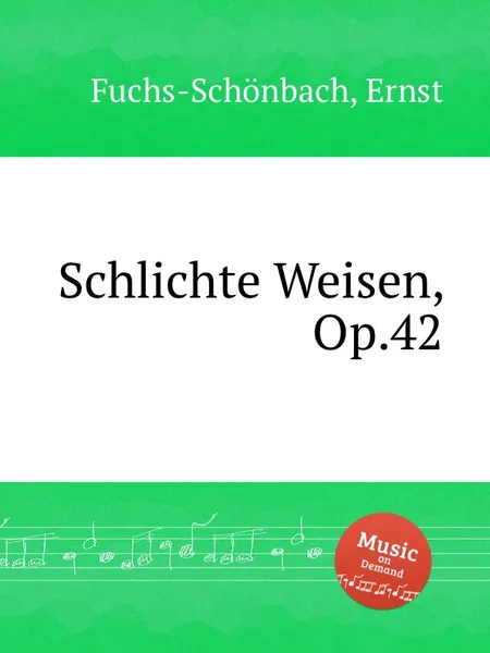 Обложка книги Schlichte Weisen, Op.42, E. Fuchs-Schönbach