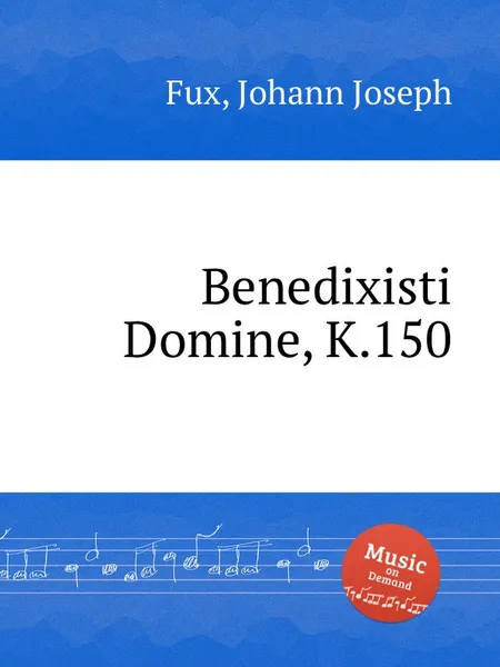 Обложка книги Benedixisti Domine, K.150, J.J. Fux