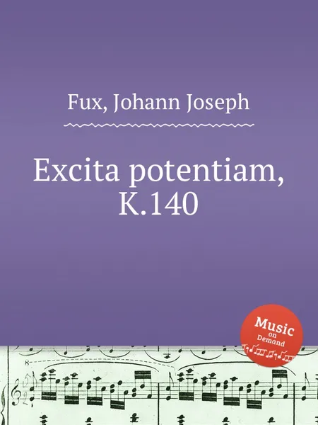 Обложка книги Excita potentiam, K.140, J.J. Fux