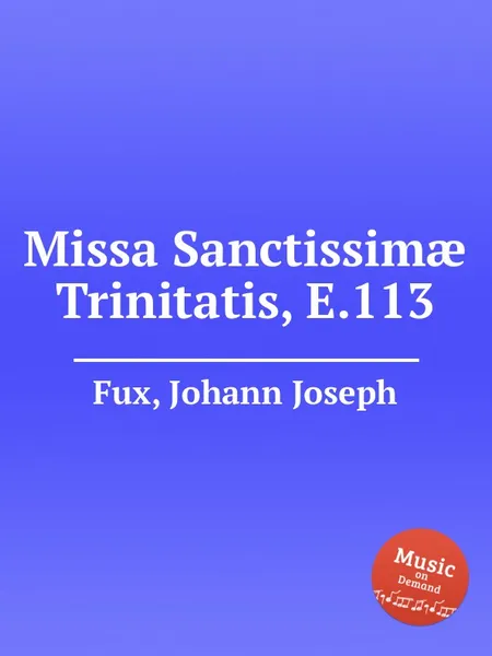 Обложка книги Missa Sanctissim? Trinitatis, E.113, J.J. Fux