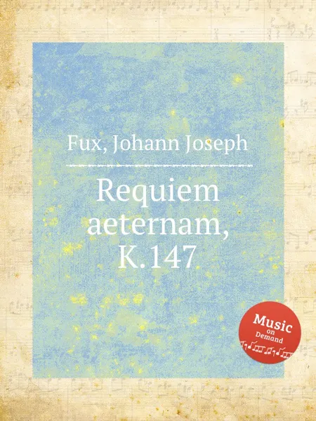 Обложка книги Requiem aeternam, K.147, J.J. Fux