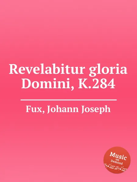 Обложка книги Revelabitur gloria Domini, K.284, J.J. Fux