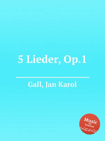 Обложка книги 5 Lieder, Op.1, J.K. Gall