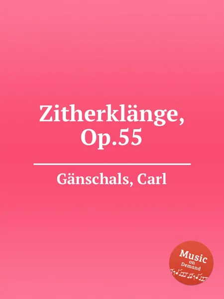 Обложка книги Zitherklange, Op.55, C. Gänschals