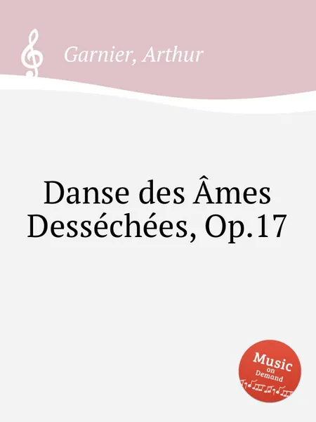 Обложка книги Danse des Ames Dessechees, Op.17, A. Garnier