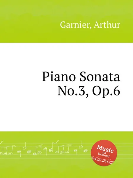 Обложка книги Piano Sonata No.3, Op.6, A. Garnier