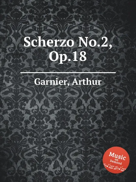 Обложка книги Scherzo No.2, Op.18, A. Garnier