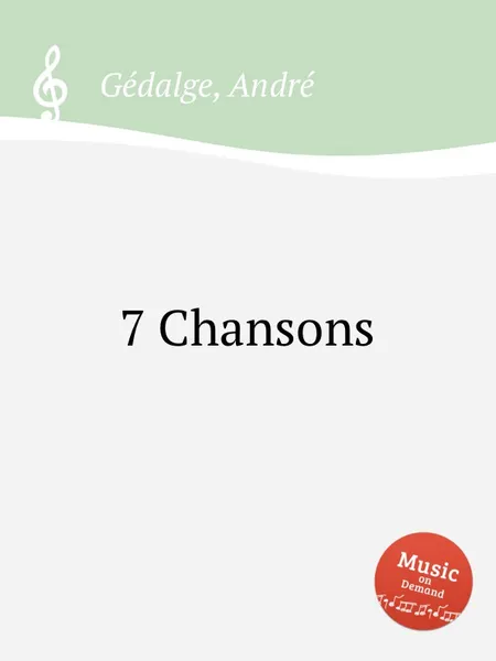 Обложка книги 7 Chansons, A. Gedalge