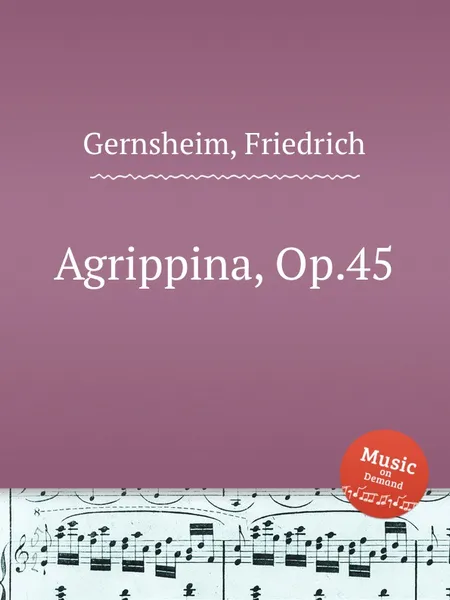 Обложка книги Agrippina, Op.45, F. Gernsheim