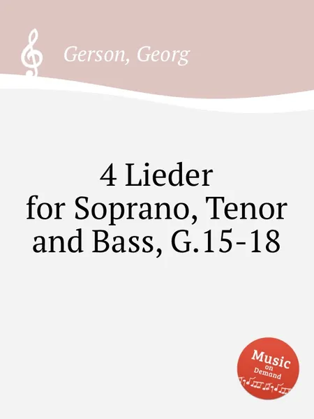 Обложка книги 4 Lieder for Soprano, Tenor and Bass, G.15-18, G. Gerson