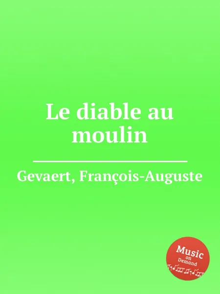 Обложка книги Le diable au moulin, F.A. Gevaert