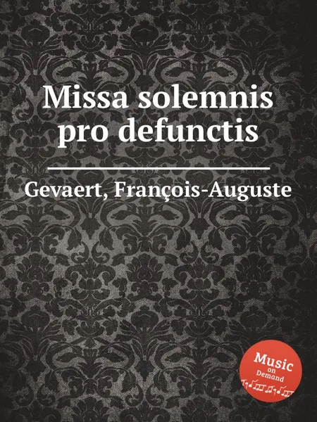 Обложка книги Missa solemnis pro defunctis, F.A. Gevaert