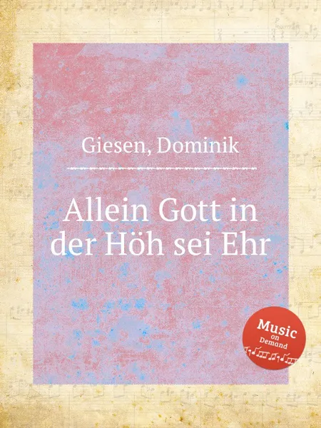 Обложка книги Allein Gott in der Hoh sei Ehr, D. Giesen