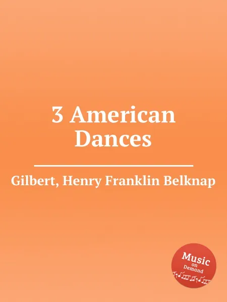 Обложка книги 3 American Dances, H.F. Gilbert