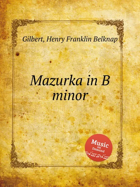 Обложка книги Mazurka in B minor, H.F. Gilbert