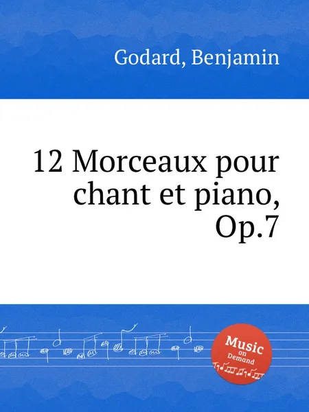 Обложка книги 12 Morceaux pour chant et piano, Op.7, B. Godard