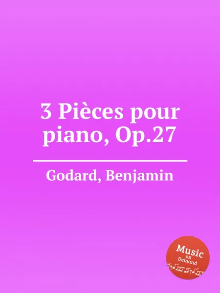 Обложка книги 3 Pieces pour piano, Op.27, B. Godard