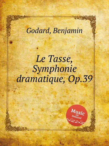 Обложка книги Le Tasse, Symphonie dramatique, Op.39, B. Godard