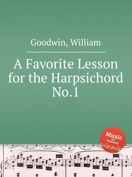 Обложка книги A Favorite Lesson for the Harpsichord No.1, W. Goodwin