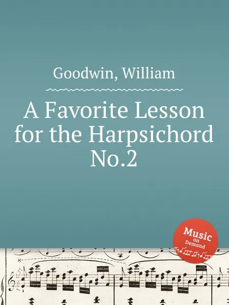 Обложка книги A Favorite Lesson for the Harpsichord No.2, W. Goodwin