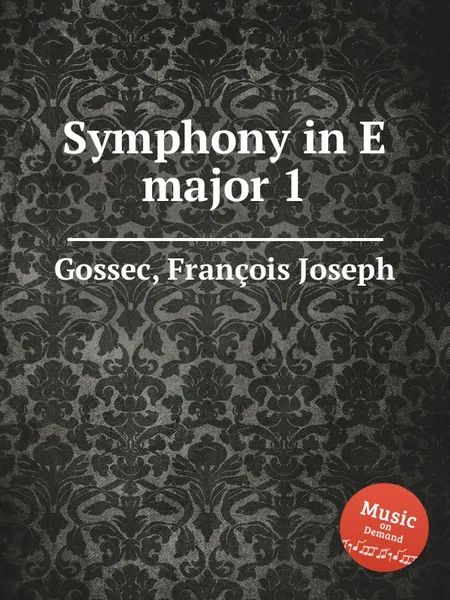 Обложка книги Symphony in E major 1, F.J. Gossec