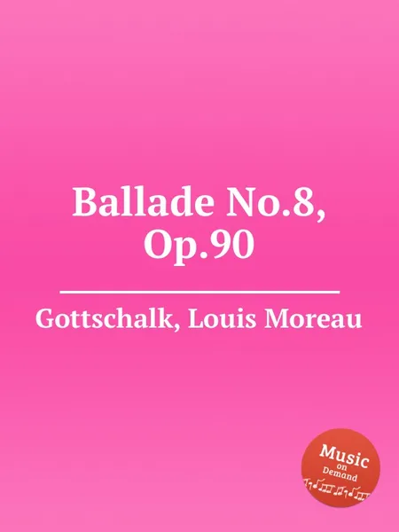 Обложка книги Ballade No.8, Op.90, L.M. Gottschalk