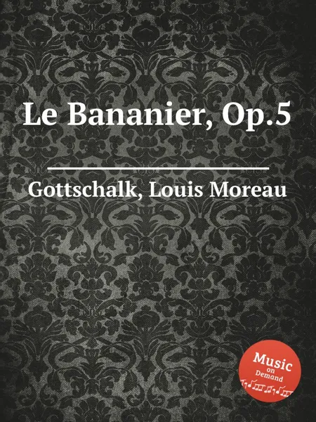 Обложка книги Le Bananier, Op.5, L.M. Gottschalk