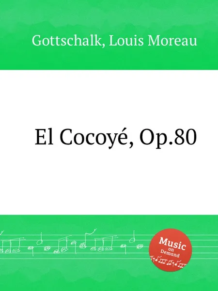 Обложка книги El Cocoye, Op.80, L.M. Gottschalk