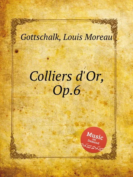 Обложка книги Colliers d'Or, Op.6, L.M. Gottschalk
