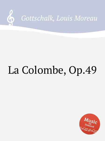 Обложка книги La Colombe, Op.49, L.M. Gottschalk