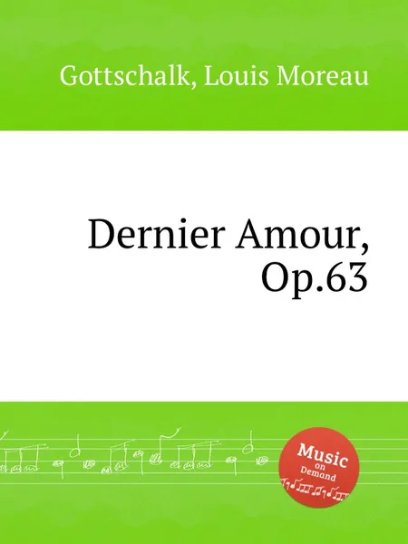 Обложка книги Dernier Amour, Op.63, L.M. Gottschalk