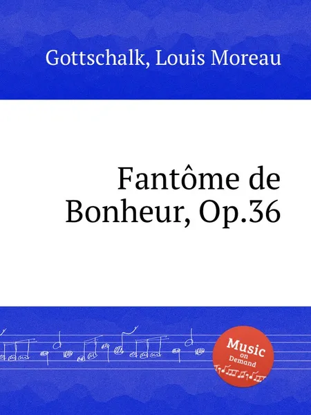 Обложка книги Fantome de Bonheur, Op.36, L.M. Gottschalk