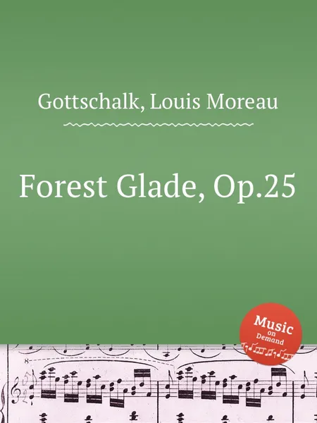 Обложка книги Forest Glade, Op.25, L.M. Gottschalk