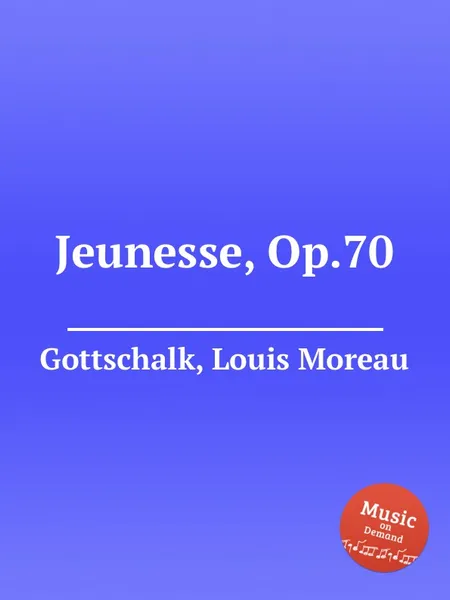 Обложка книги Jeunesse, Op.70, L.M. Gottschalk