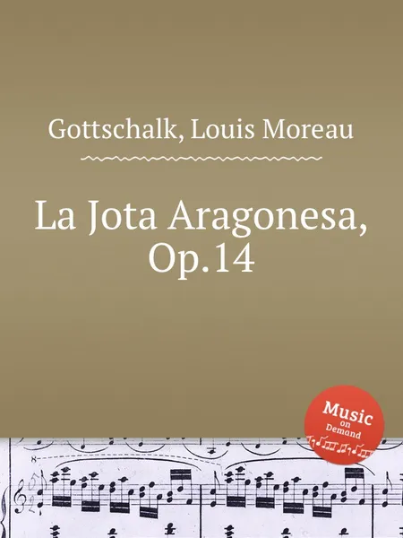 Обложка книги La Jota Aragonesa, Op.14, L.M. Gottschalk