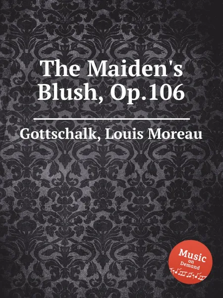 Обложка книги The Maiden's Blush, Op.106, L.M. Gottschalk