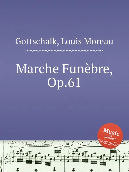 Обложка книги Marche Funebre, Op.61, L.M. Gottschalk