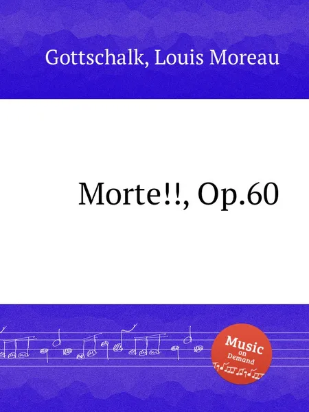 Обложка книги Morte!!, Op.60, L.M. Gottschalk