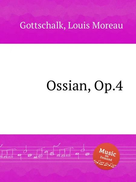 Обложка книги Ossian, Op.4, L.M. Gottschalk