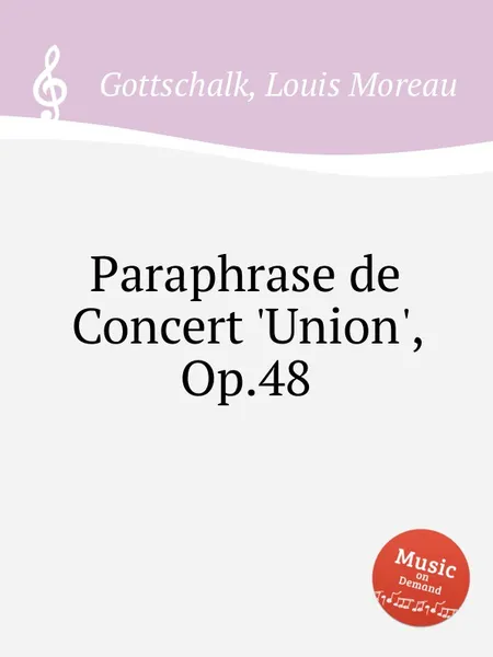 Обложка книги Paraphrase de Concert 'Union', Op.48, L.M. Gottschalk