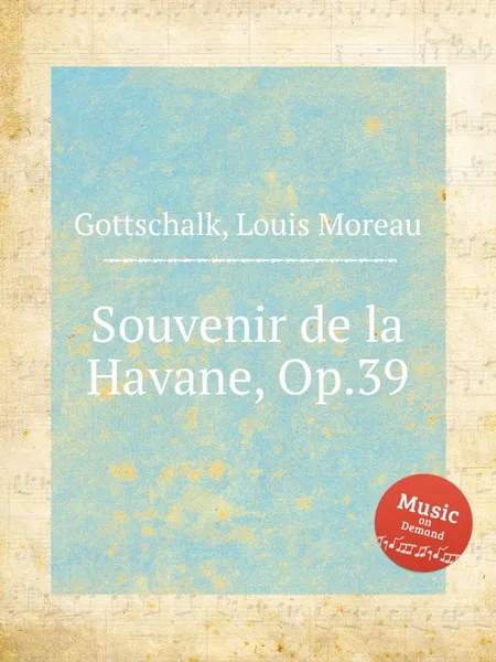 Обложка книги Souvenir de la Havane, Op.39, L.M. Gottschalk