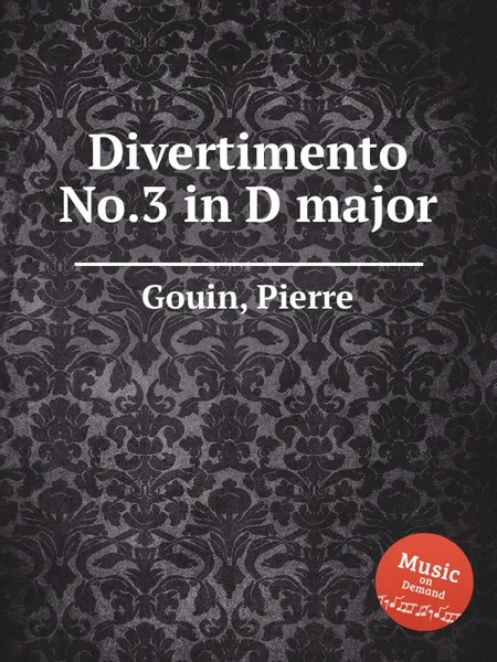 Обложка книги Divertimento No.3 in D major, P. Gouin