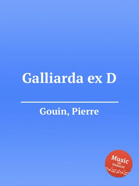 Обложка книги Galliarda ex D, P. Gouin