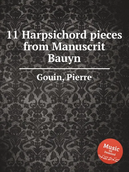 Обложка книги 11 Harpsichord pieces from Manuscrit Bauyn, P. Gouin