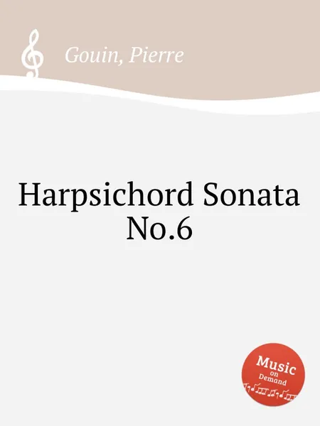 Обложка книги Harpsichord Sonata No.6, P. Gouin