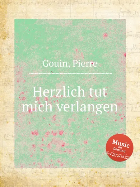 Обложка книги Herzlich tut mich verlangen, P. Gouin