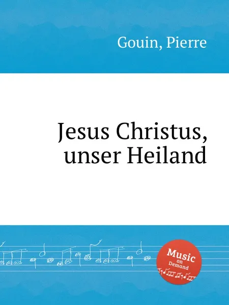 Обложка книги Jesus Christus, unser Heiland, P. Gouin