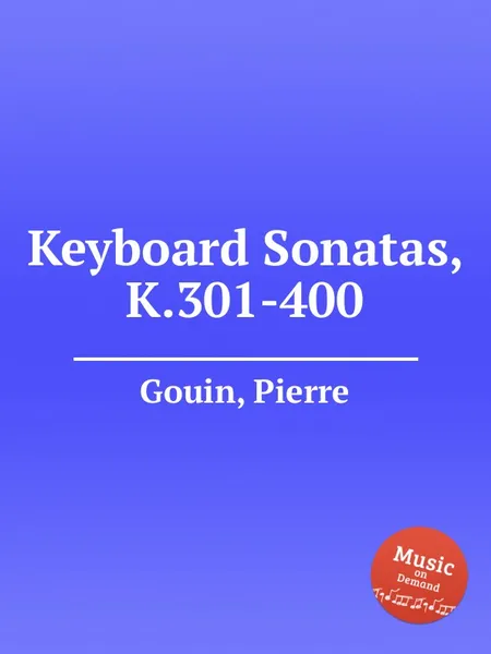 Обложка книги Keyboard Sonatas, K.301-400, P. Gouin