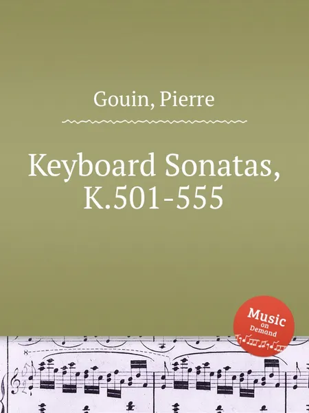 Обложка книги Keyboard Sonatas, K.501-555, P. Gouin